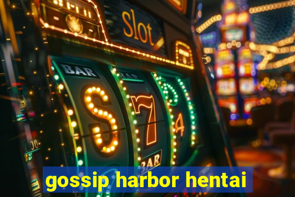 gossip harbor hentai